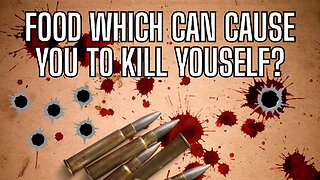 FOOD Which Can Cause YOU TO KILL YOURSELF? Really? WTF! See The Proof!