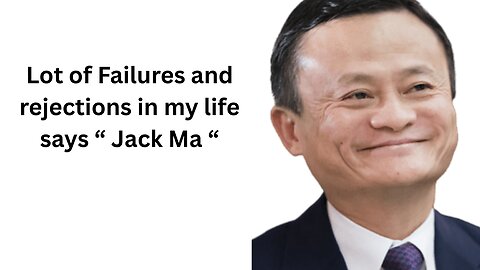 Lot of Failures and rejections in my life - Jack ma