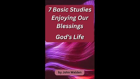 7 Basic Studies: Enjoying Our Blessings, God's Life