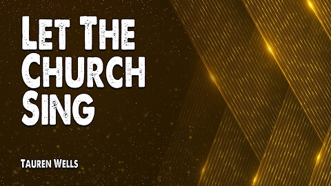 Let the Church Sing | Tauren Wells (Worship Lyric Video)