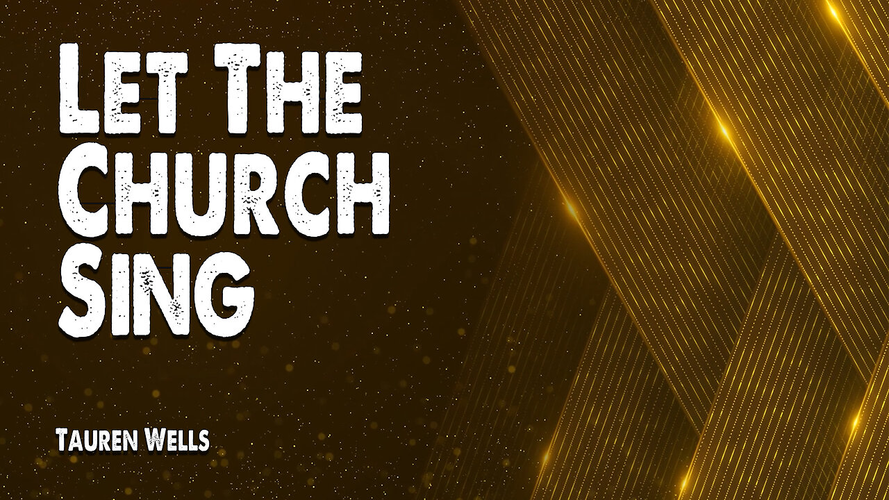 Let the Church Sing | Tauren Wells (Worship Lyric Video)