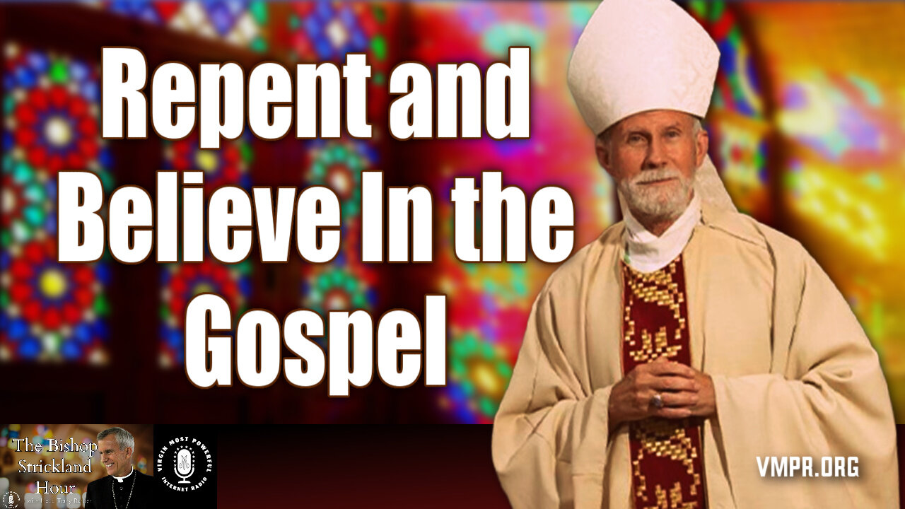 08 Jul 25, The Bishop Strickland Hour: Repent and Believe In the Gospel