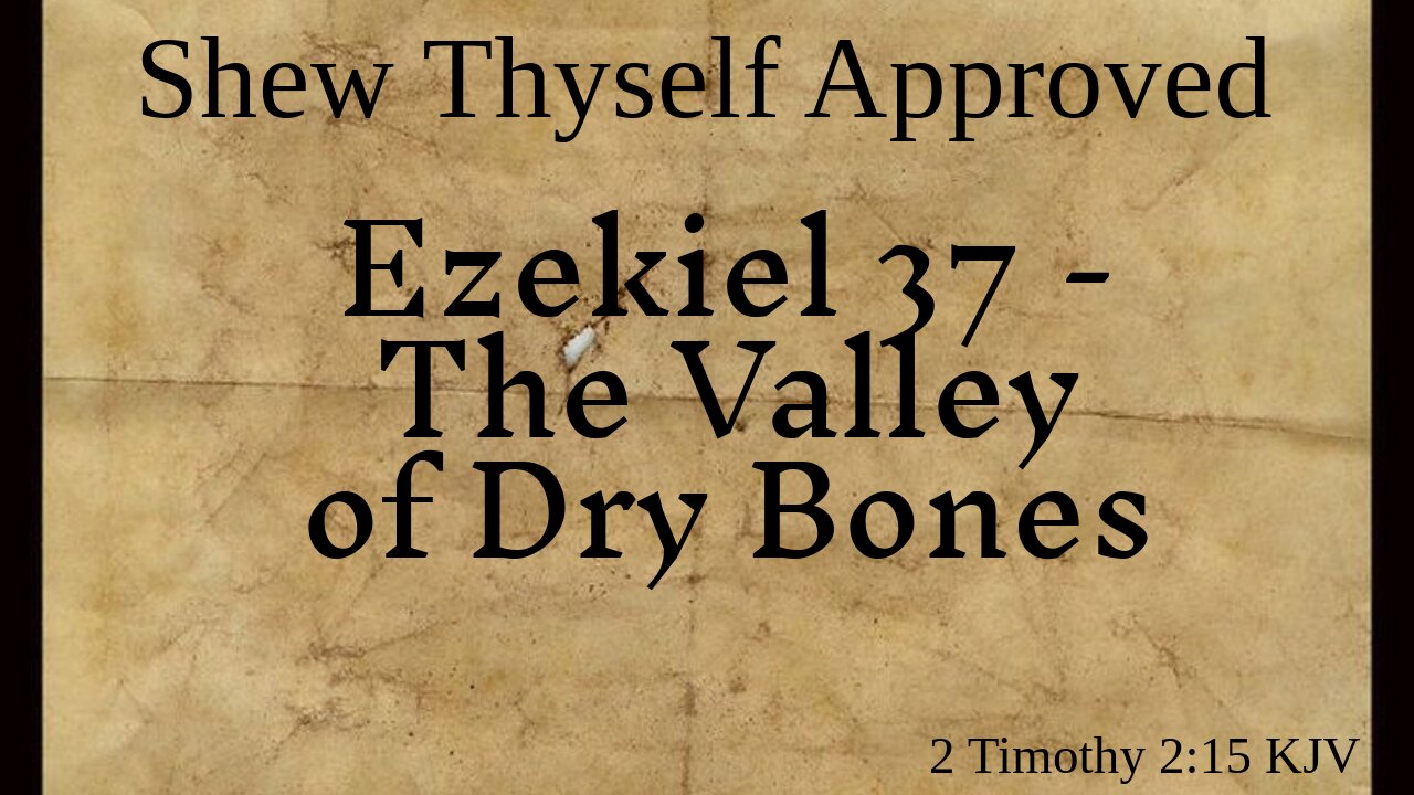 Ezekiel 37 - The Valley of Dry Bones