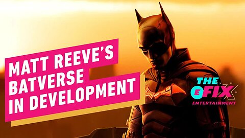DCU and Matt Reeves' BatVerse to be Developed as Separate Entities - IGN The Fix - Entertainment
