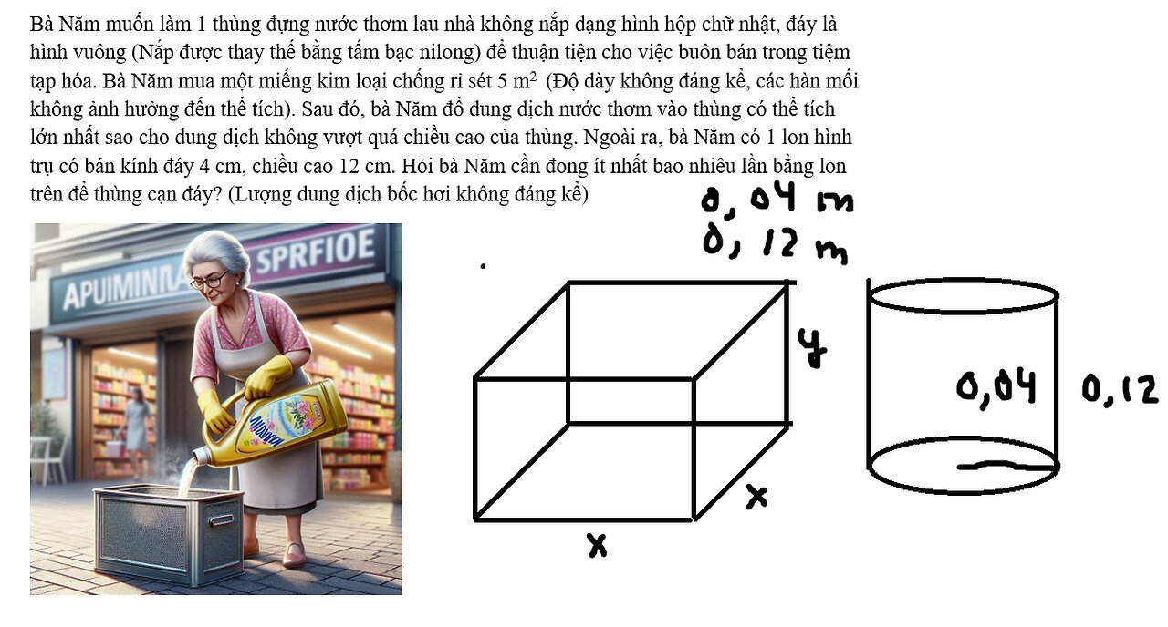 Toán 12: Bà Năm muốn làm 1 thùng đựng nước thơm lau nhà không nắp dạng hình hộp chữ nhật, đáy là