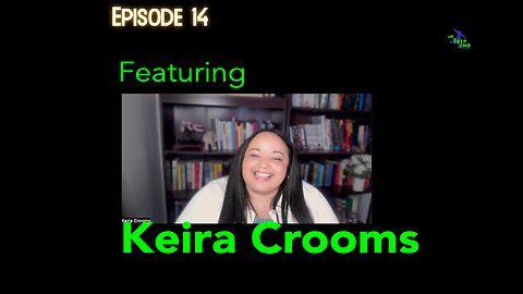 Episode 14, Featuring Keira Crooms