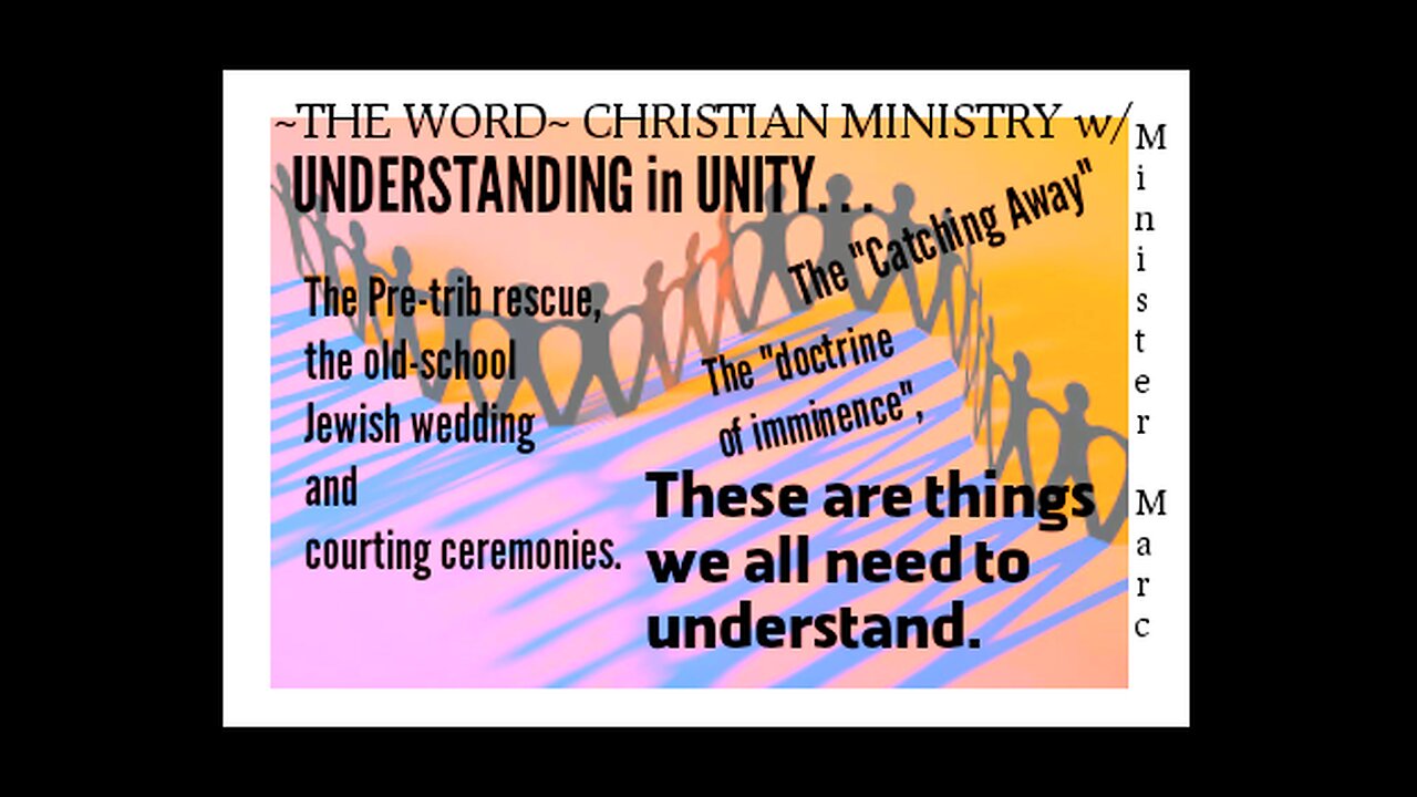 Understanding in Unity! The preTrib rescue, the old-school Jewish wedding, the doctrine of imminence