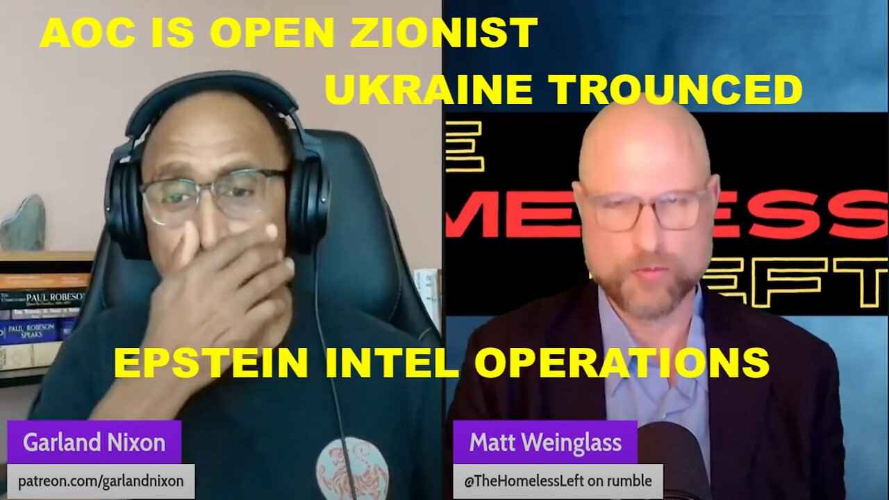 AOC ZIONIST - EPSTEIN INTL OPERATION - UKRAINE LOSES - W/MATT WEINGLASS - WRITER, DIRECTOR, PRODUCER