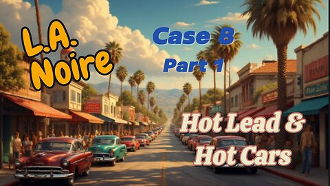 Critter plays L.A. Noire (Case 8 - Part 1)
