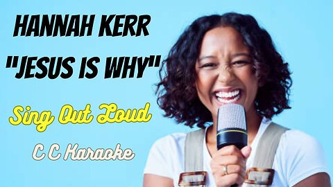 Hannah Kerr "Jesus is Why" (Christian Karaoke)