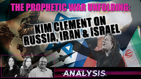 Analysis: The Prophetic War Unfolding: Kim Clement on Russia, Iran, and Israel