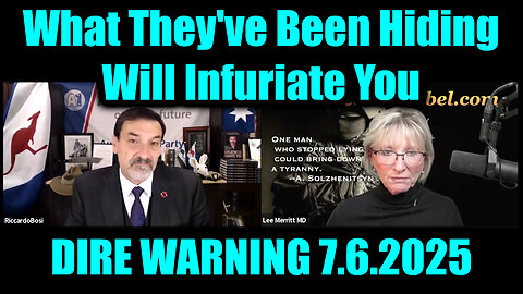 Lt. Riccardo Bosi & Dr. Lee Merritt DIRE WARNING 7.6.25 - What They've Been Hiding Will Infuriate You!