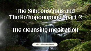 The Ho'oponopono – The cleansing meditation – part 2