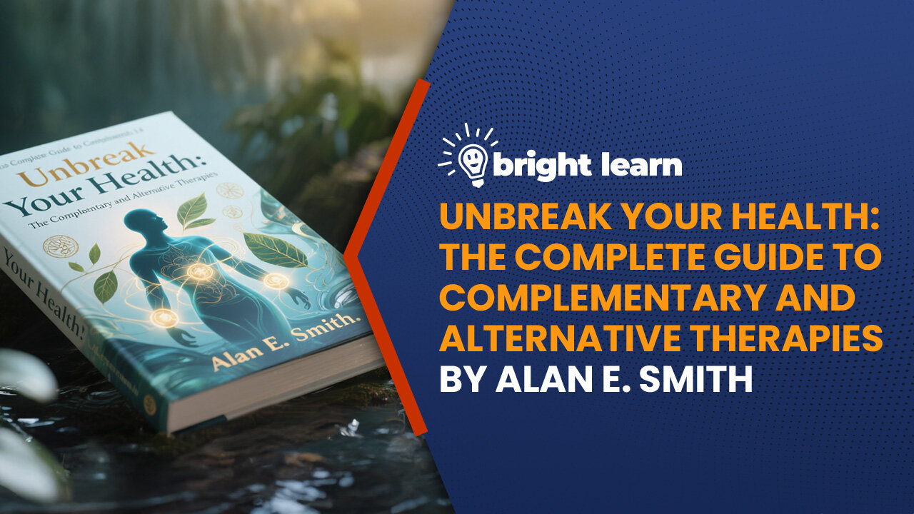 BrightLearn - UnBreak Your Health by Alan E. Smith