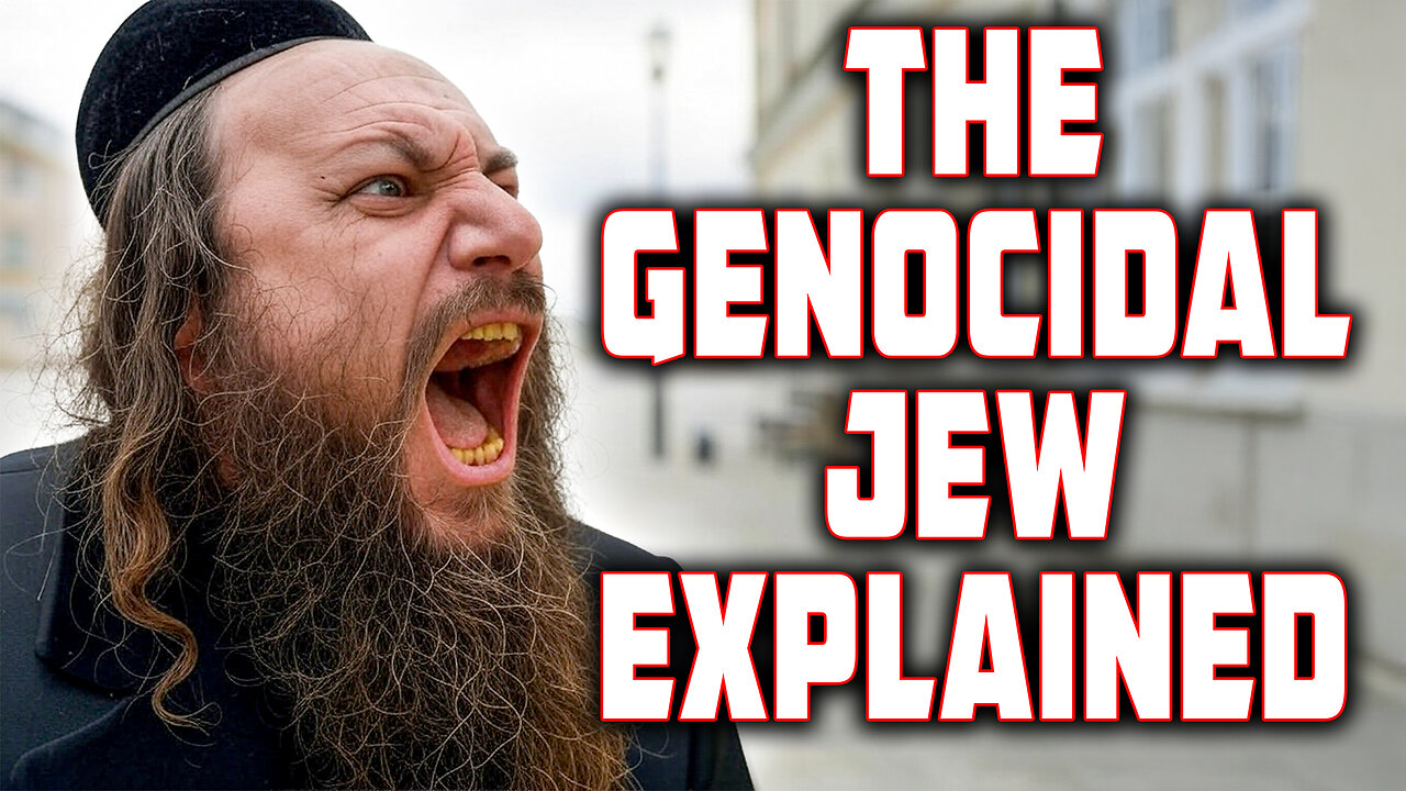 The Genocidal Jew Explained