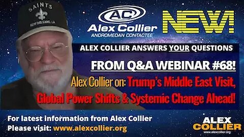 Alex Collier on Trump's Middle East Visit, Global Power Shifts & Systemic Change Ahead! **NEW**