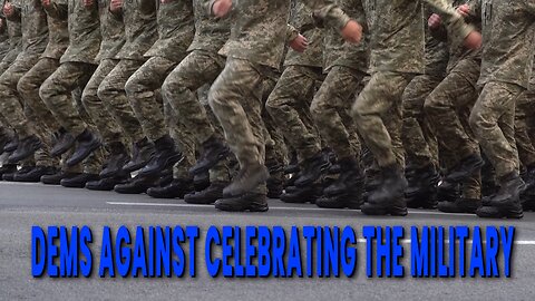 DEMS AGAINST CELEBRATING THE MILITARY