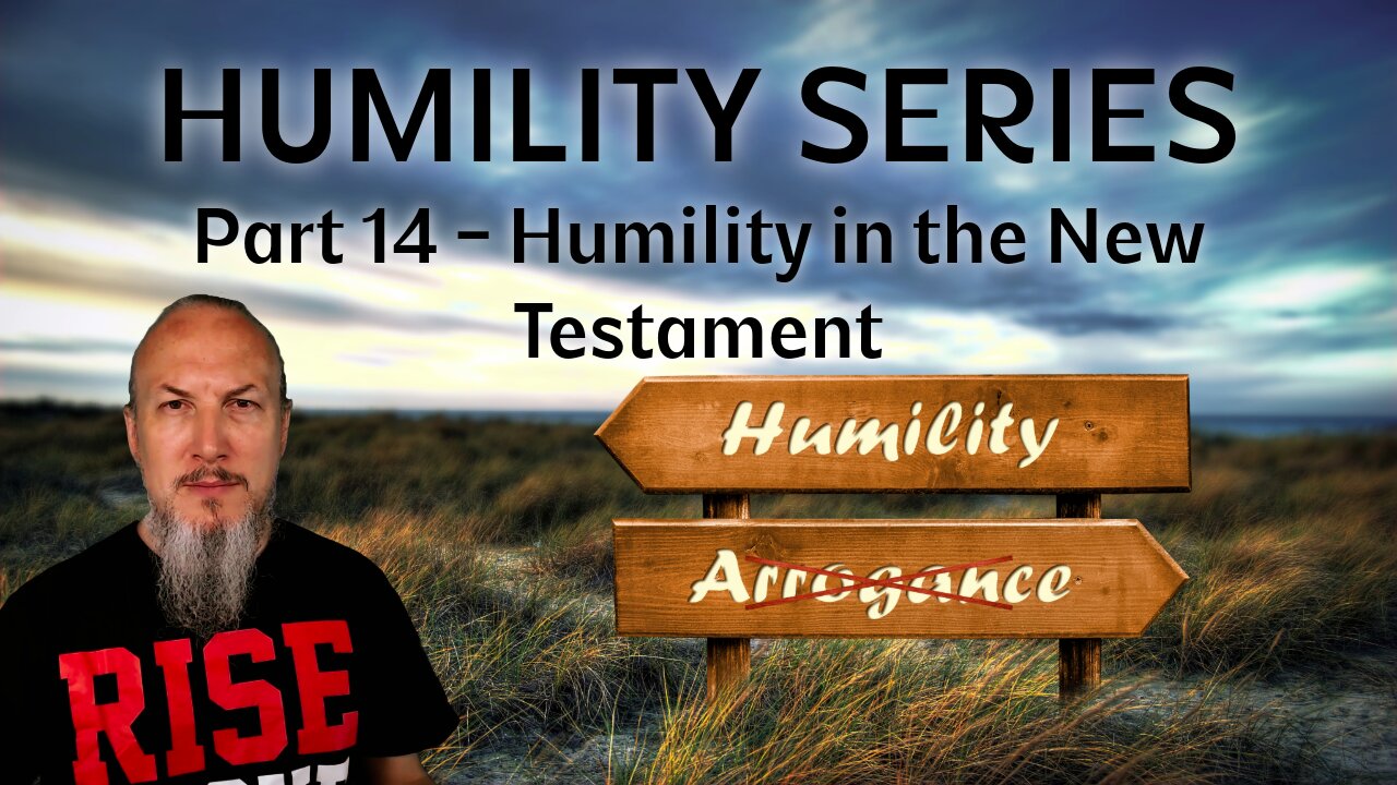 Humility Series LIVE - Part 14 - Humility in the New Testament
