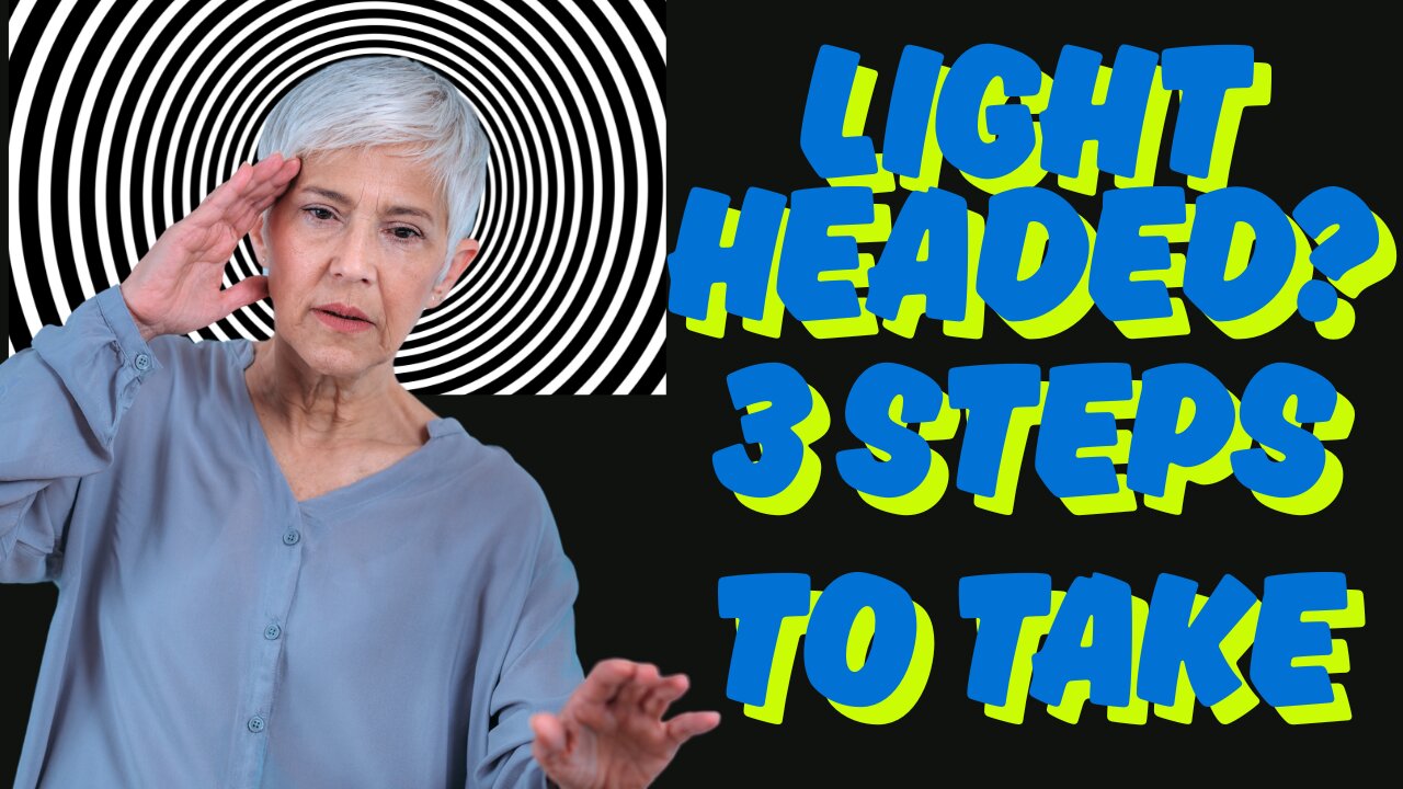 Lightheaded? Do These 3 Things