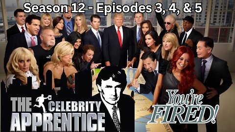 The Celebrity Apprentice: Season 12: Episodes 3,4, & 5