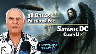 3I/Atlas - Friend or Foe - Cleaning up Washington DC's Satanic Power Base