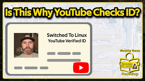Is This Why YouTube Age Verifying? | Weekly News Roundup