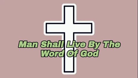 Man Shall Live By The Word Of God - Mathew 4:4 - bible verses - god's word - inspirational quotes