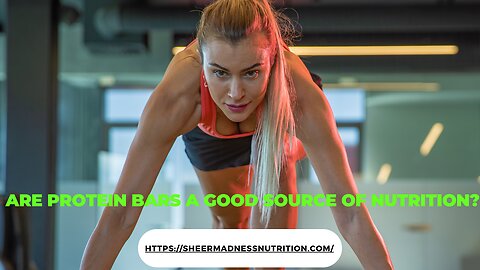 Are protein bars a good source of nutrition?