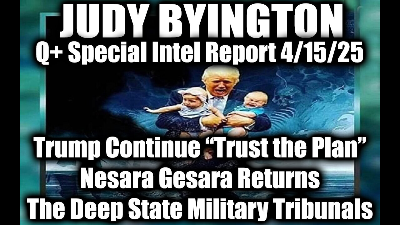 Judy Byington Update 4/14/25 - Trump Continue Trust the Plan; NESARA/ GESARA Returns, The Deep State Military Tribunals
