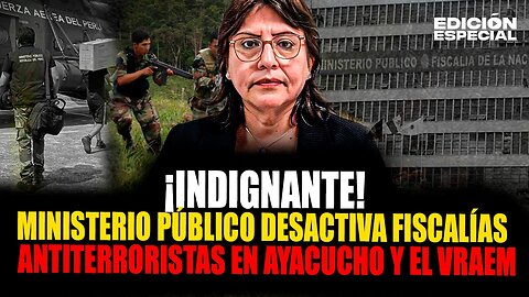 MAY 7 - Public Prosecutor's Office deactivates anti-terrorist prosecutors' offices and replaces them with human rights offices / Ministerio Público desactiva fiscalías antiterroristas y las reemplaza por oficinas de DDHH