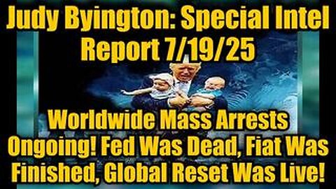 Judy Byington: Un:Redacted Special Intel Report 7/19/25
