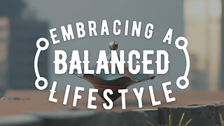 Embracing A Balanced Lifestyle