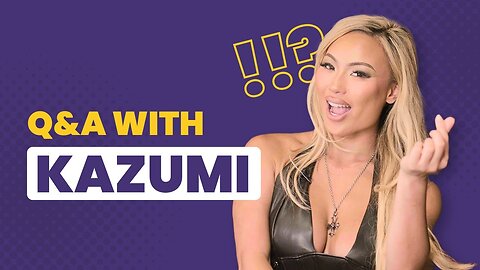 Q&A with a P*rn Star ft. Kazumi
