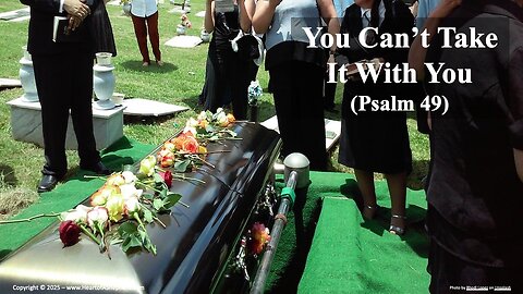 You Can’t Take It With You (Psalm 49), a daily Bible study from www.HeartofAShepherd.com.