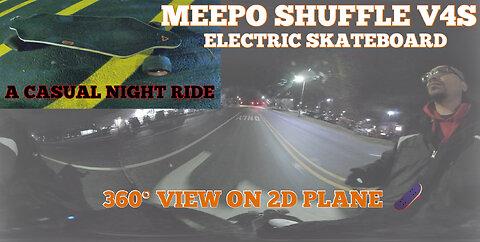 MEEPO SHUFFLE V4S ER : 360° VR ON 2D PLANE : ELECTRIC SKATEBOARD NIGHT RIDE FUN THRU LOTS & STREETS!
