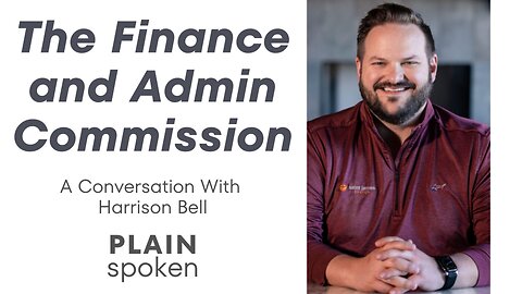 The Finance and Admin Commission - A Conversation with Harrison Bell