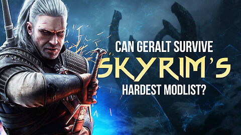 Can Geralt of Rivia Survive Skyrim's Hardest Modlist?!