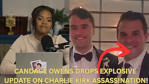 CANDACE OWENS DROPS BOMBSHELL ON CHARLIE KIRK ASSASSINATION!