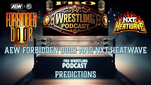 AEW Forbidden Door and NXT Heatwave 2025 Predictions