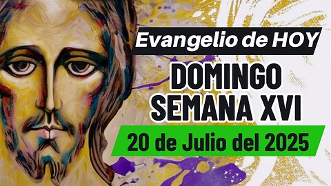 Evangelio de HOY Domingo Semana XVI 20 07 2025 Lc 10,38-42