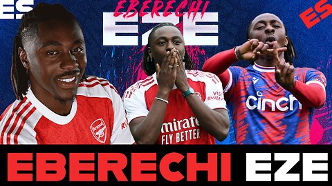 Eberechi Eze - Transfer from CrystalPalaceto Arsenal (The Full Journey & What's Next)