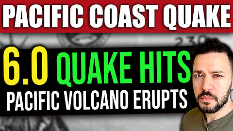 BREAKING: NEW 6.0 Earthquake –Volcano ERUPTS in the Pacific