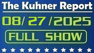 The Kuhner Report - August 27 2025 FULL SHOW