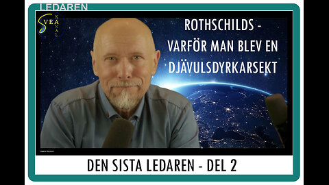 Ledare 76: Den sista ledaren, del 2- Rothschilds, varför man blev en djävulsdyrkarsekt