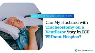 Can My Husband with Tracheostomy on a Ventilator Stay in ICU Without Hospice?