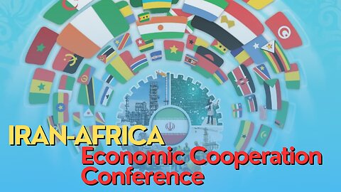Africa Today: Iran-Africa Economic Cooperation Conference (Part 2)