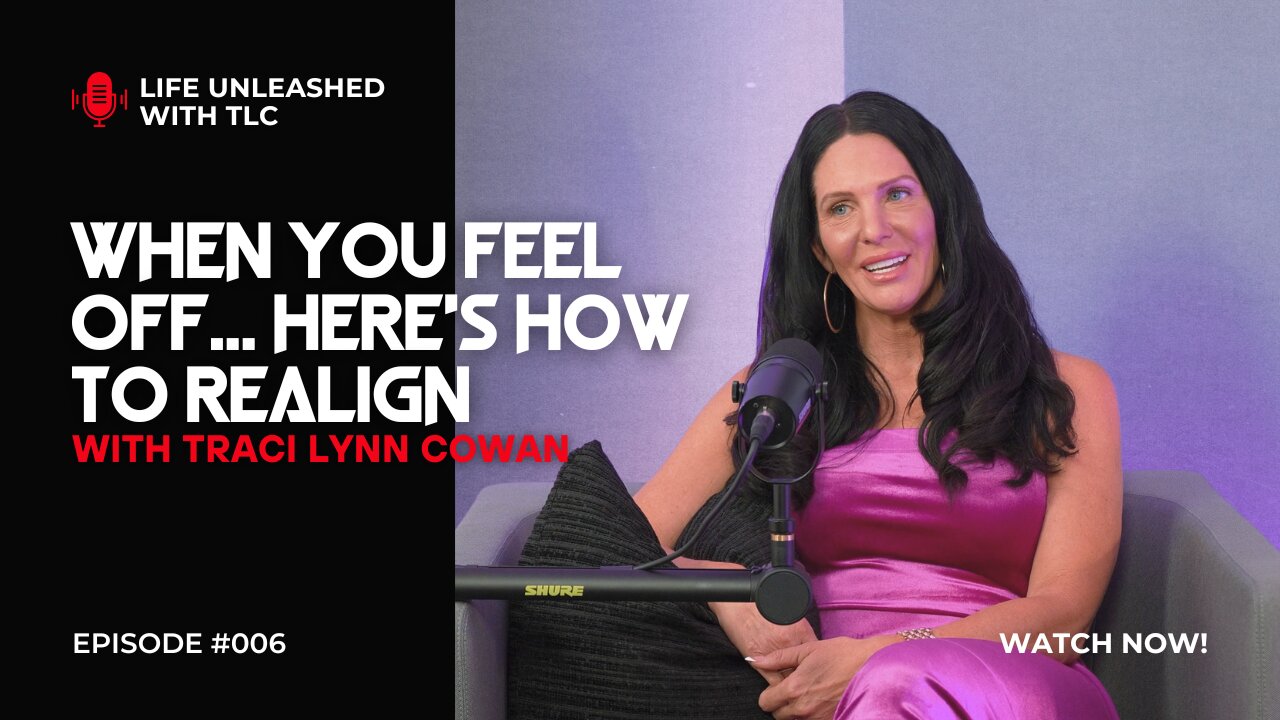 06 When You Feel Off… Here’s How to Realign with Traci Lynn Cowan