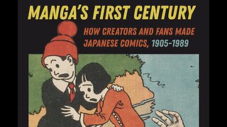 Manga's First Century: How Creators and Fans Made Japanese Comics, 1905–1989 by Andrea Horbinski
