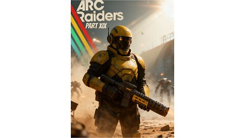 TESTING ARC RAIDERS: STELLA MONTIS UNLOCKED PART XIX