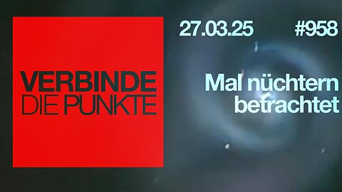 Verbinde die Punkte #958 - Mal nüchtern betrachtet (27.03.2025)